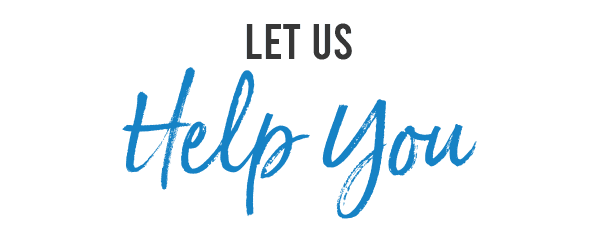 Let us help you! Let us help you!